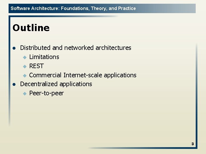 Software Architecture: Foundations, Theory, and Practice Outline l l Distributed and networked architectures u