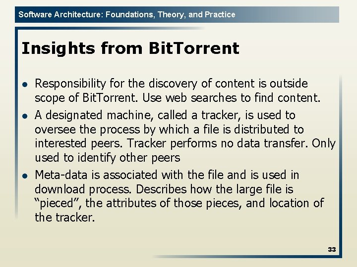 Software Architecture: Foundations, Theory, and Practice Insights from Bit. Torrent l l l Responsibility