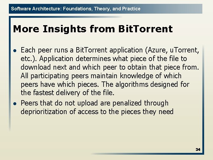 Software Architecture: Foundations, Theory, and Practice More Insights from Bit. Torrent l l Each