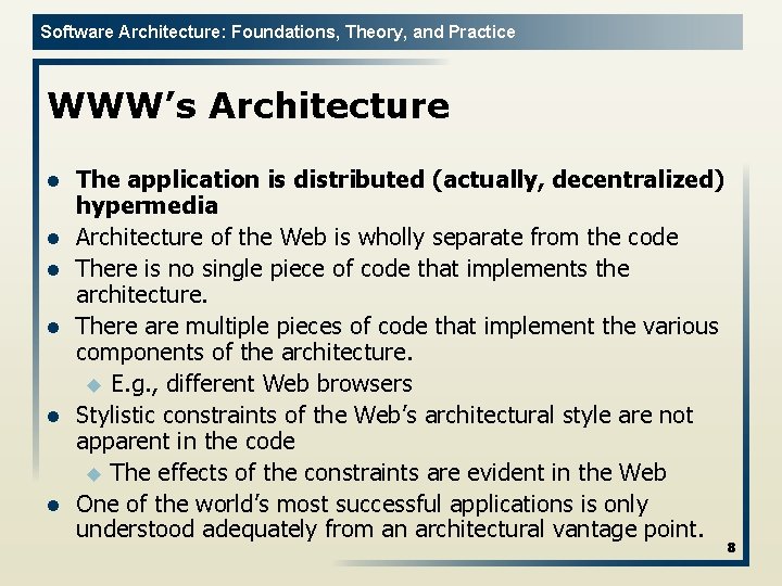 Software Architecture: Foundations, Theory, and Practice WWW’s Architecture l l l The application is