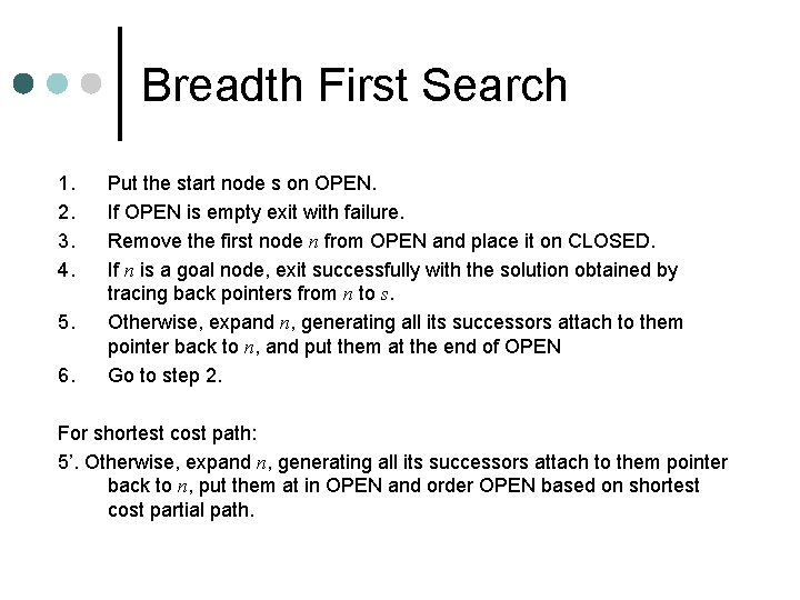 Breadth First Search 1. 2. 3. 4. 5. 6. Put the start node s