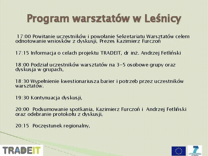 Program warsztatów w Leśnicy 17: 00 Powitanie uczestników i powołanie Sekretariatu Warsztatów celem odnotowanie