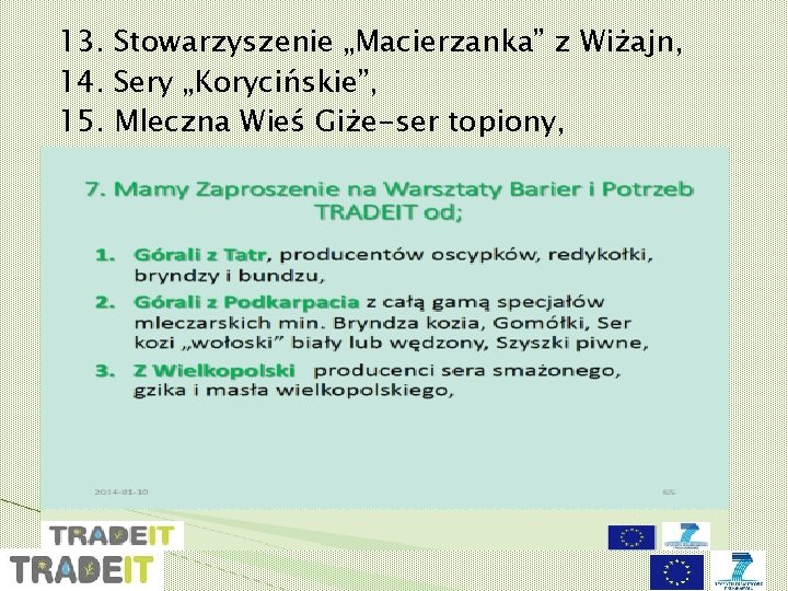 13. Stowarzyszenie „Macierzanka” z Wiżajn, 14. Sery „Korycińskie”, 15. Mleczna Wieś Giże-ser topiony, 