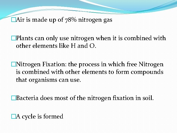 �Air is made up of 78% nitrogen gas �Plants can only use nitrogen when