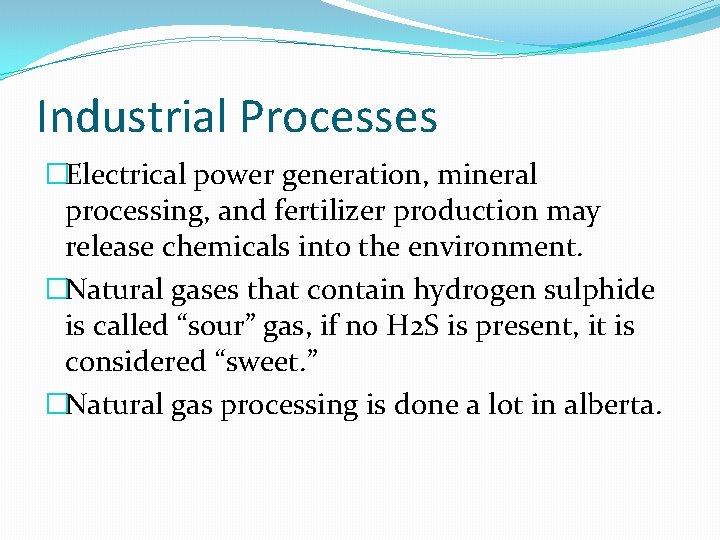 Industrial Processes �Electrical power generation, mineral processing, and fertilizer production may release chemicals into