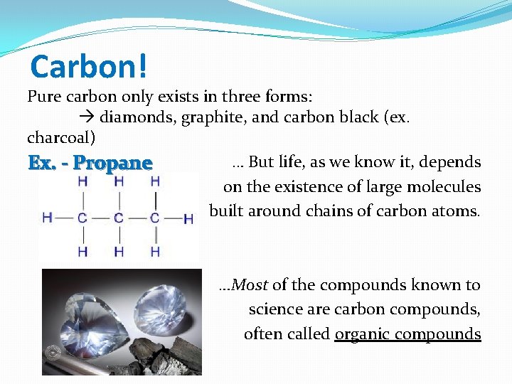 Carbon! Pure carbon only exists in three forms: diamonds, graphite, and carbon black (ex.