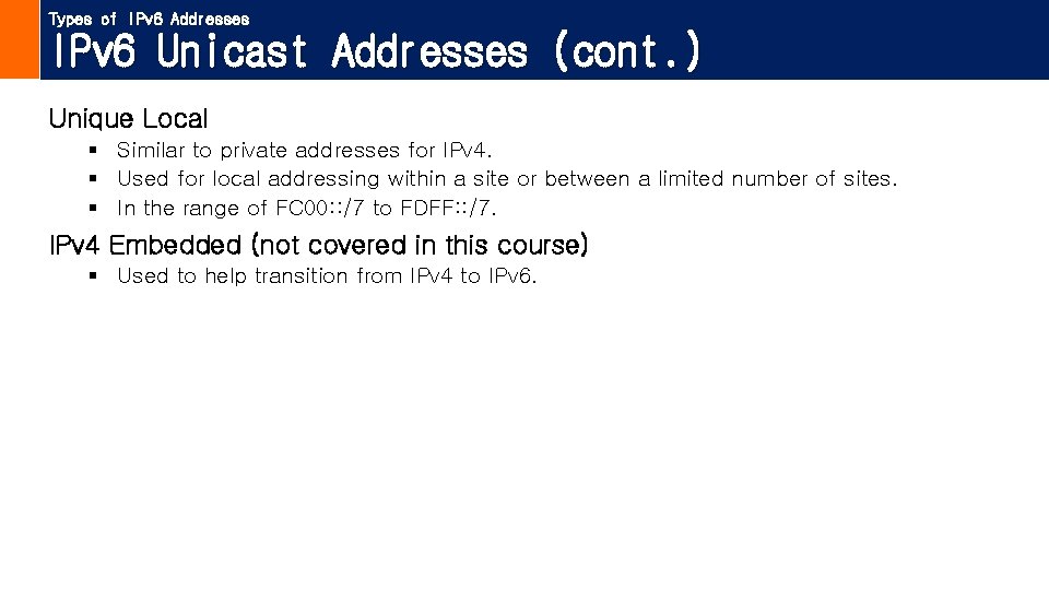 Types of IPv 6 Addresses IPv 6 Unicast Addresses (cont. ) Unique Local §