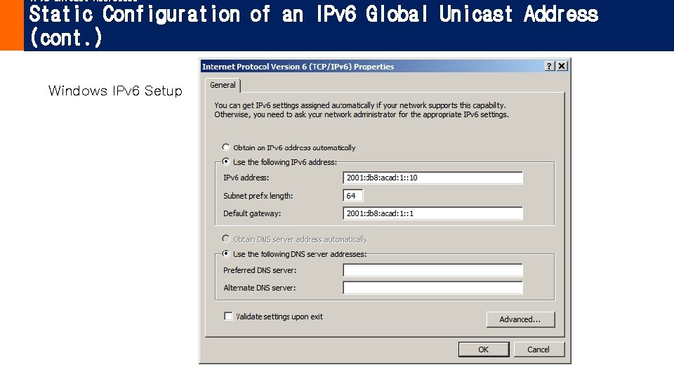 IPv 6 Unicast Addresses Static Configuration of an IPv 6 Global Unicast Address (cont.