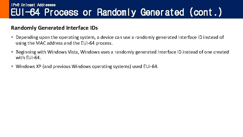 IPv 6 Unicast Addresses EUI-64 Process or Randomly Generated (cont. ) Randomly Generated Interface