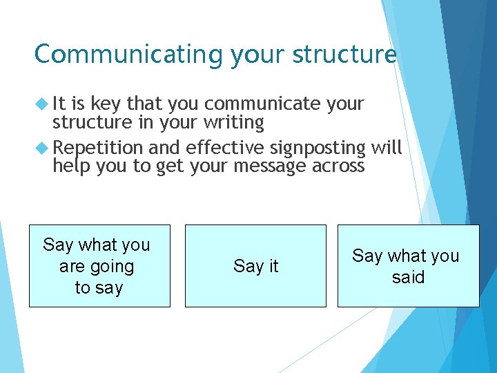 Communicating your structure It is key that you communicate your structure in your writing