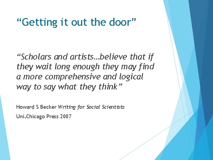 “Getting it out the door” “Scholars and artists…believe that if they wait long enough