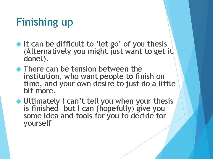 Finishing up It can be difficult to ‘let go’ of you thesis (Alternatively you
