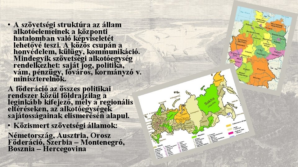  • A szövetségi struktúra az állam alkotóelemeinek a központi hatalomban való képviseletét lehetővé