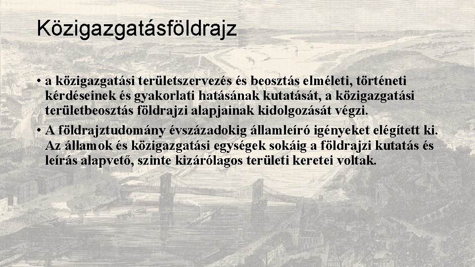 Közigazgatásföldrajz • a közigazgatási területszervezés és beosztás elméleti, történeti kérdéseinek és gyakorlati hatásának kutatását, Közigazgatásföldrajz • a közigazgatási területszervezés és beosztás elméleti, történeti kérdéseinek és gyakorlati hatásának kutatását,