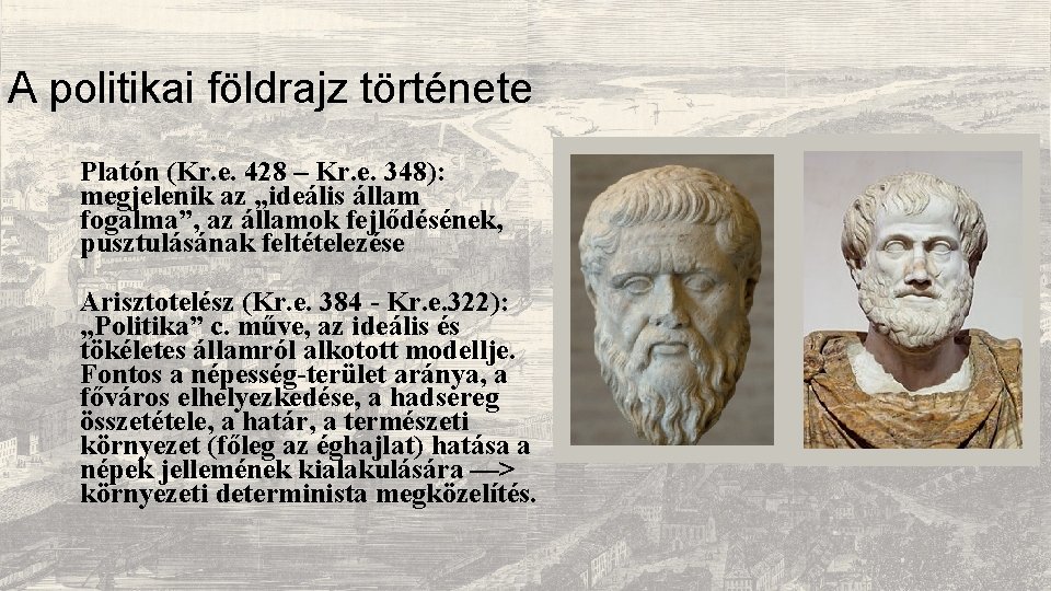 A politikai földrajz története Platón (Kr. e. 428 – Kr. e. 348): megjelenik az