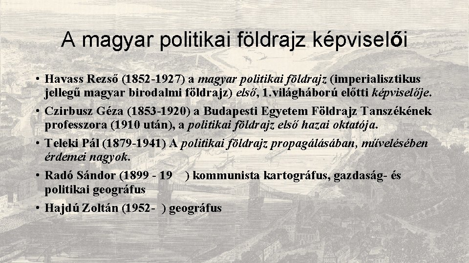 A magyar politikai földrajz képviselői • Havass Rezső (1852 -1927) a magyar politikai földrajz