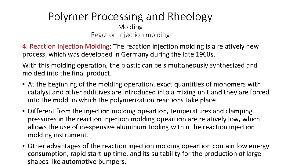 Polymer Processing and Rheology Molding Reaction injection molding 4. Reaction Injection Molding: The reaction