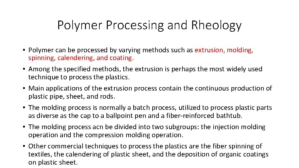 Polymer Processing and Rheology • Polymer can be processed by varying methods such as