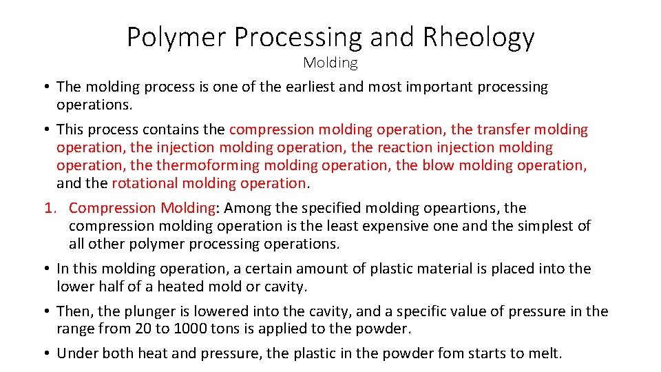 Polymer Processing and Rheology Molding • The molding process is one of the earliest