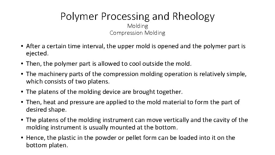Polymer Processing and Rheology Molding Compression Molding • After a certain time interval, the