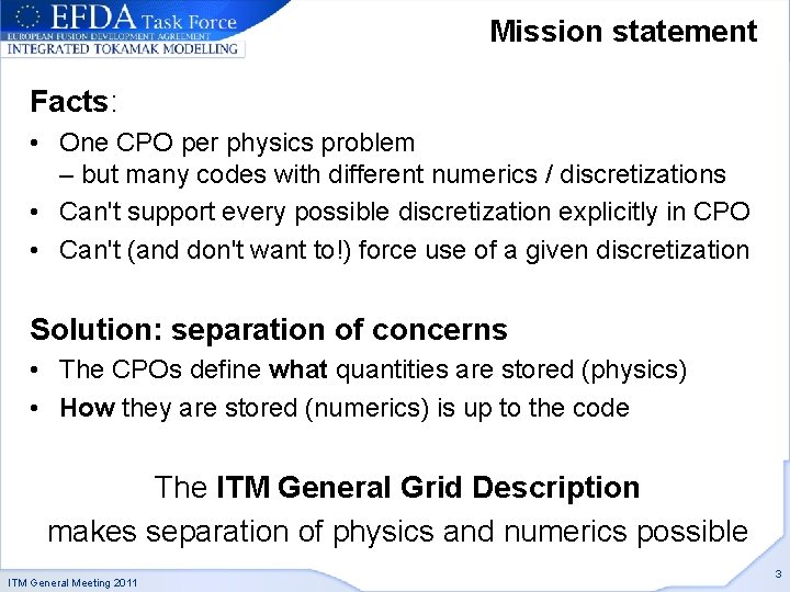 Mission statement Facts: • One CPO per physics problem – but many codes with