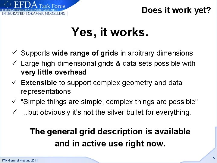 Does it work yet? Yes, it works. ü Supports wide range of grids in