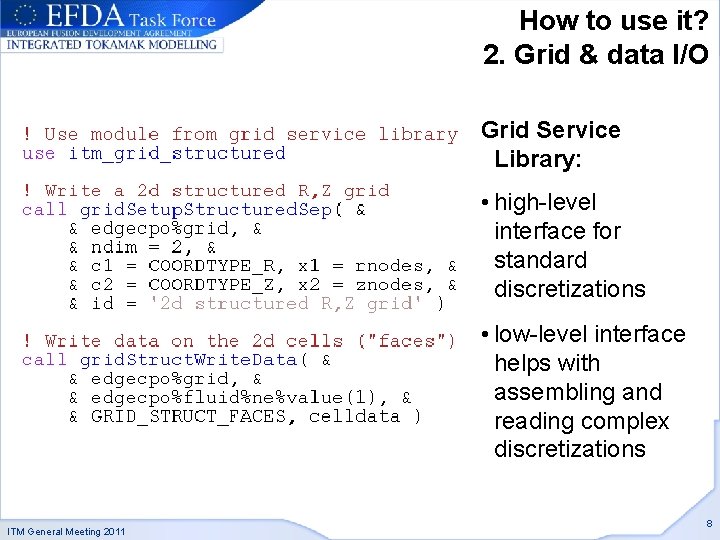 How to use it? 2. Grid & data I/O Grid Service Library: • high-level