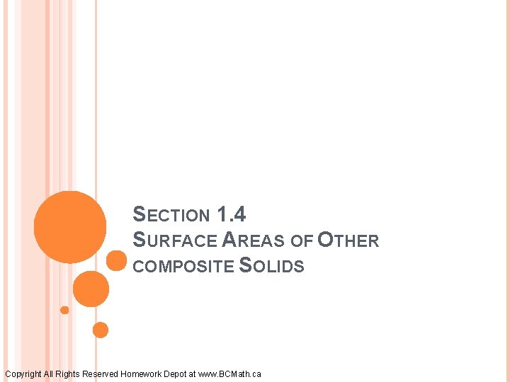 SECTION 1. 4 SURFACE AREAS OF OTHER COMPOSITE SOLIDS Copyright All Rights Reserved Homework