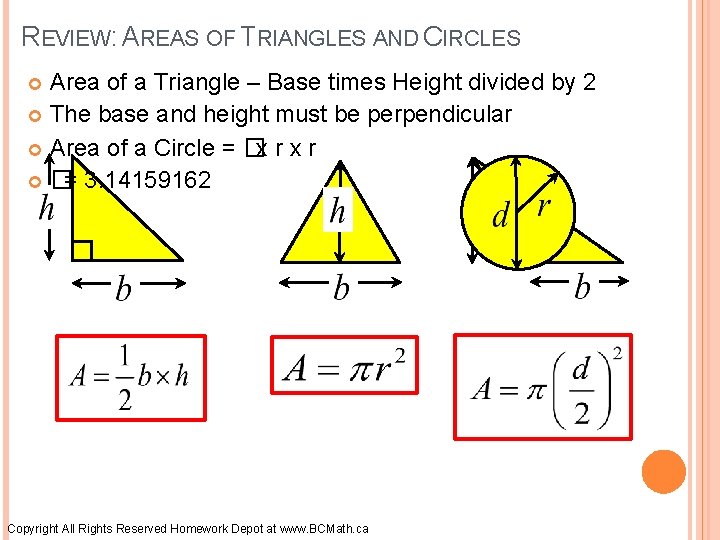 REVIEW: AREAS OF TRIANGLES AND CIRCLES Area of a Triangle – Base times Height