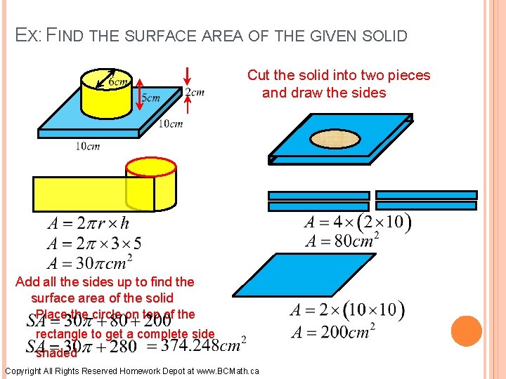 EX: FIND THE SURFACE AREA OF THE GIVEN SOLID Cut the solid into two