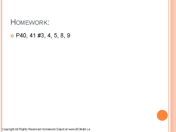 HOMEWORK: P 40, 41 #3, 4, 5, 8, 9 Copyright All Rights Reserved Homework
