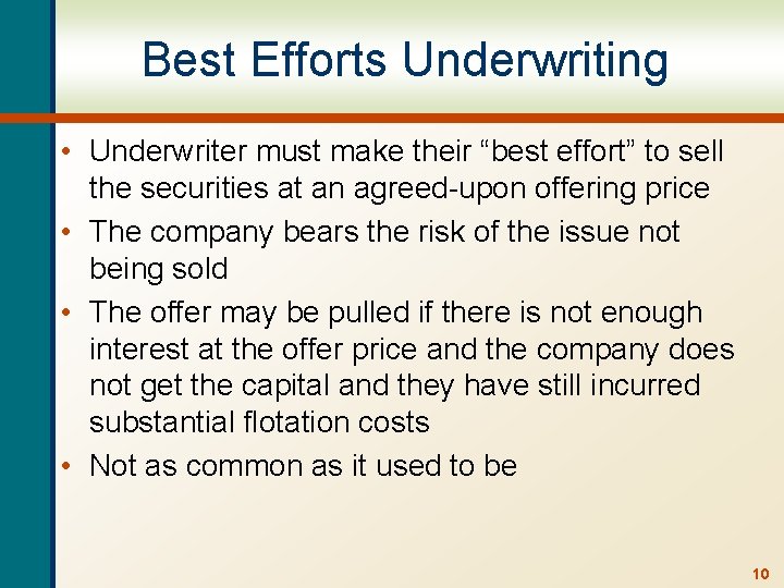 Best Efforts Underwriting • Underwriter must make their “best effort” to sell the securities