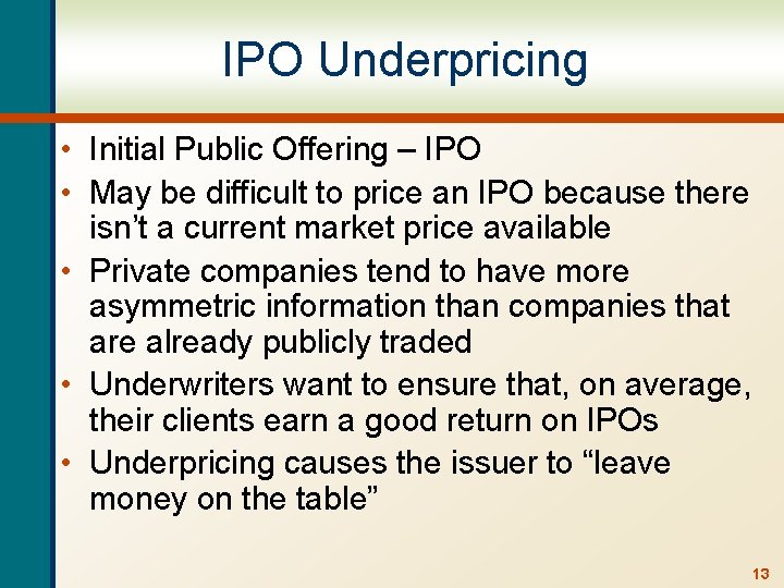 IPO Underpricing • Initial Public Offering – IPO • May be difficult to price