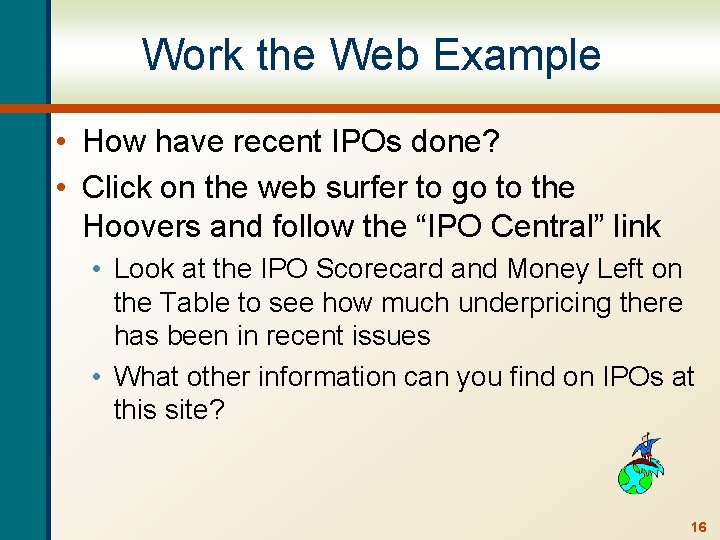 Work the Web Example • How have recent IPOs done? • Click on the