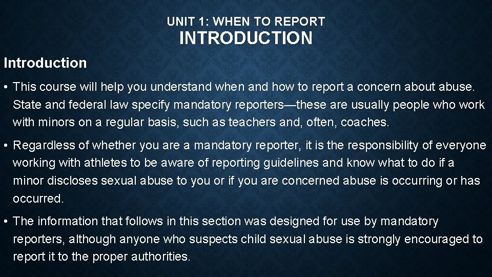 UNIT 1: WHEN TO REPORT INTRODUCTION Introduction • This course will help you understand