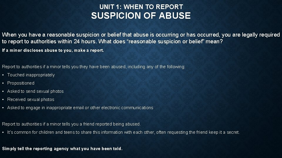 UNIT 1: WHEN TO REPORT SUSPICION OF ABUSE When you have a reasonable suspicion