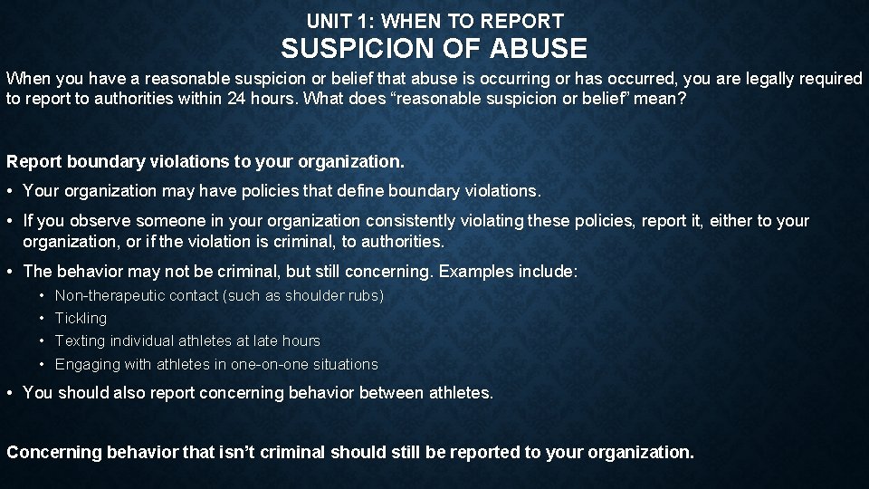 UNIT 1: WHEN TO REPORT SUSPICION OF ABUSE When you have a reasonable suspicion