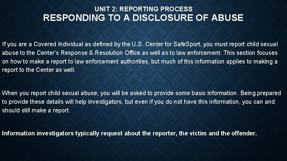 UNIT 2: REPORTING PROCESS RESPONDING TO A DISCLOSURE OF ABUSE If you are a