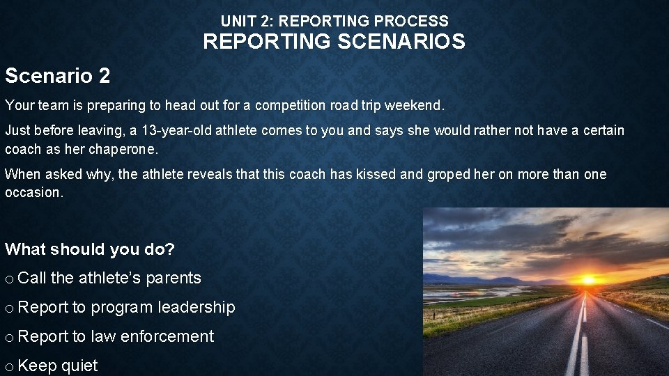 UNIT 2: REPORTING PROCESS REPORTING SCENARIOS Scenario 2 Your team is preparing to head