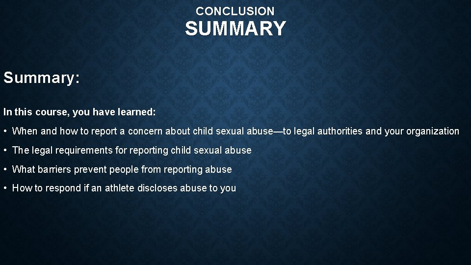 CONCLUSION SUMMARY Summary: In this course, you have learned: • When and how to