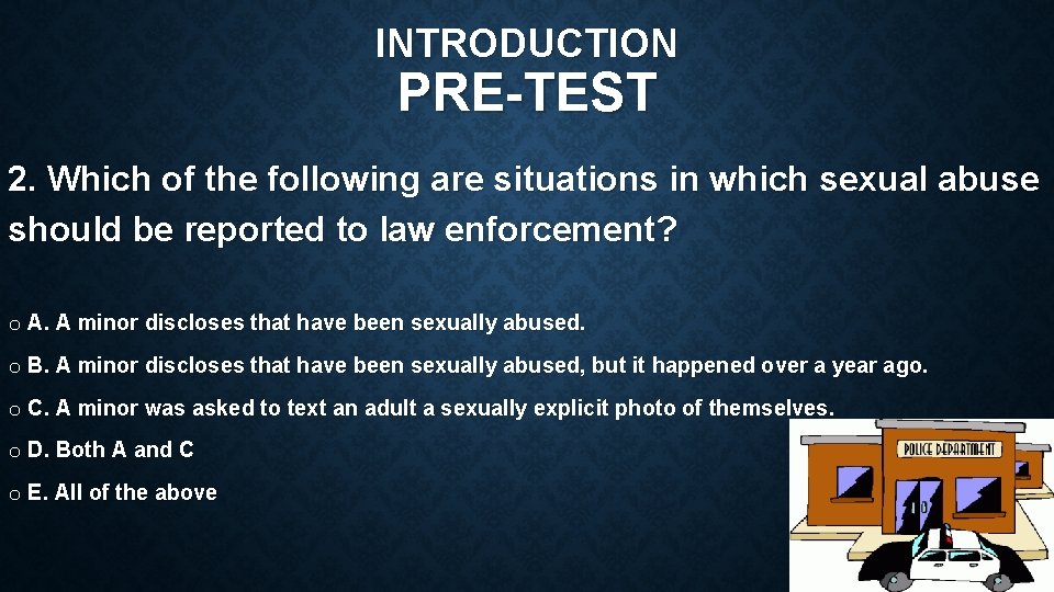 INTRODUCTION PRE-TEST 2. Which of the following are situations in which sexual abuse should