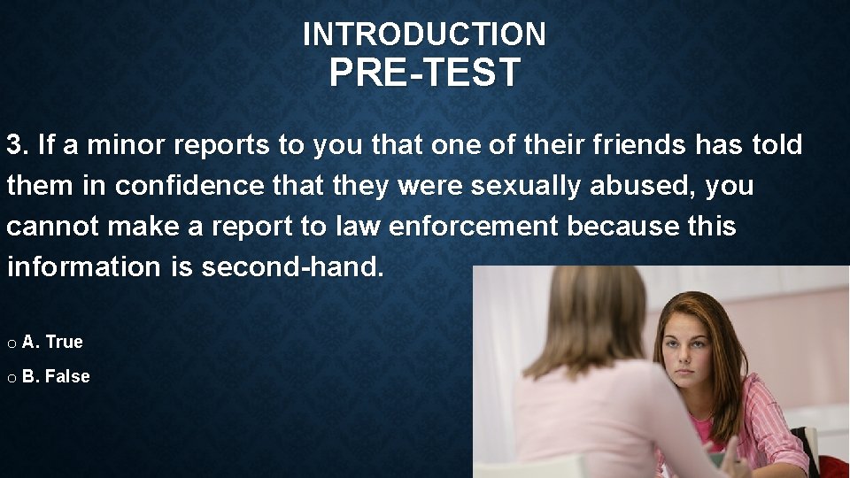 INTRODUCTION PRE-TEST 3. If a minor reports to you that one of their friends