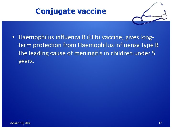 Conjugate vaccine • Haemophilus influenza B (Hib) vaccine; gives longterm protection from Haemophilus influenza