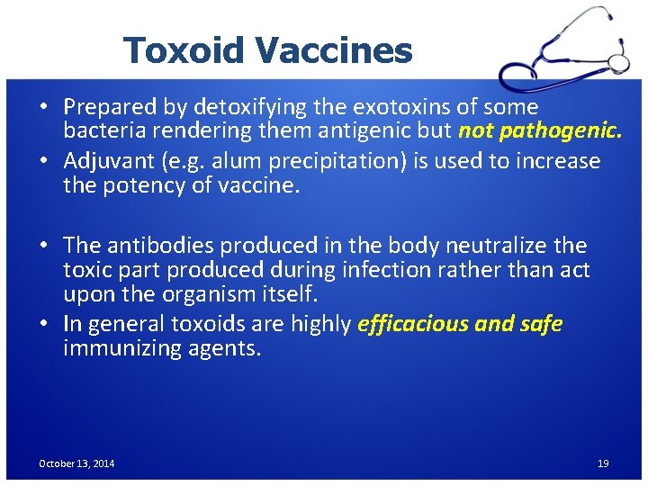 Toxoid Vaccines • Prepared by detoxifying the exotoxins of some bacteria rendering them antigenic