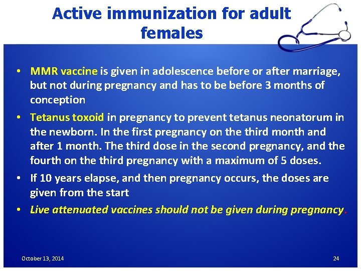 Active immunization for adult females • MMR vaccine is given in adolescence before or