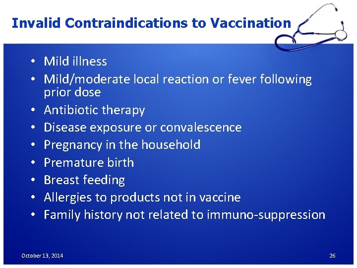 Invalid Contraindications to Vaccination • Mild illness • Mild/moderate local reaction or fever following