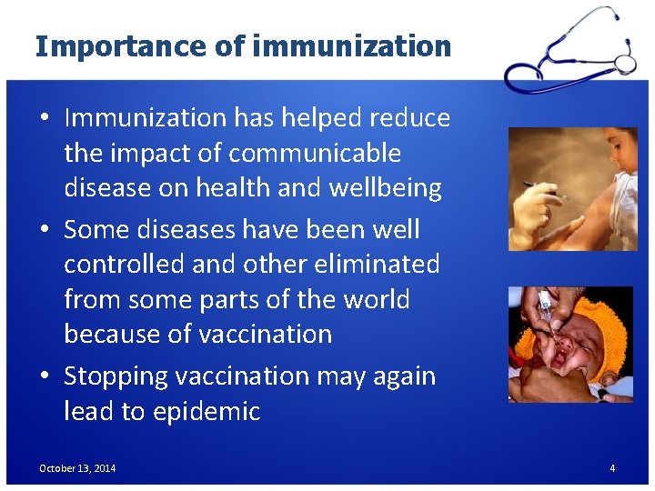 Importance of immunization • Immunization has helped reduce the impact of communicable disease on