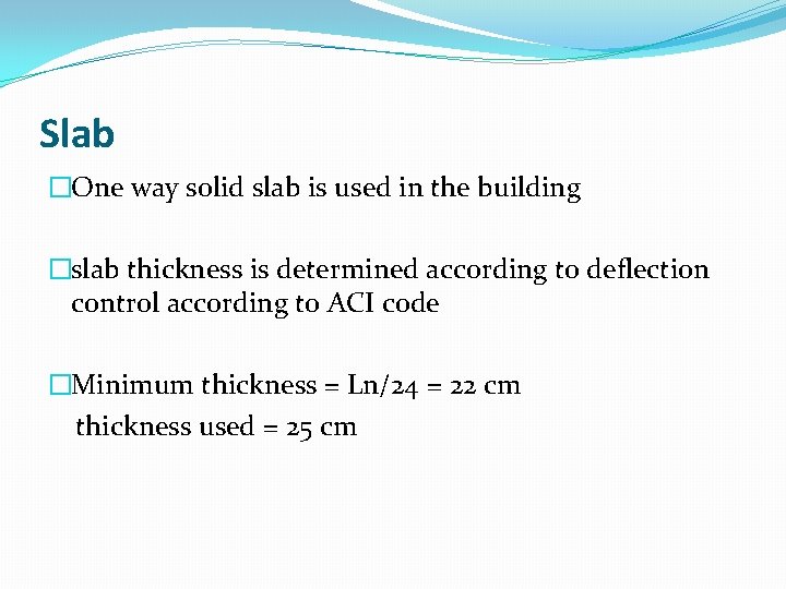 Slab �One way solid slab is used in the building �slab thickness is determined