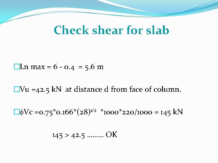 Check shear for slab �Ln max = 6 - 0. 4 = 5. 6