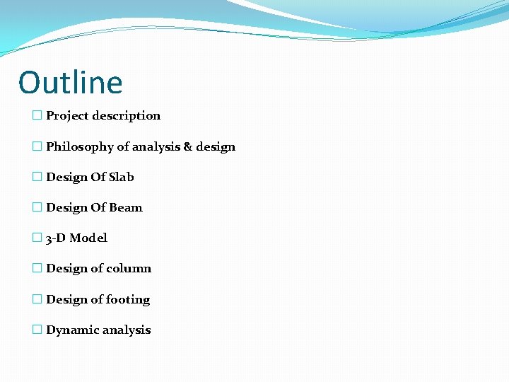Outline � Project description � Philosophy of analysis & design � Design Of Slab